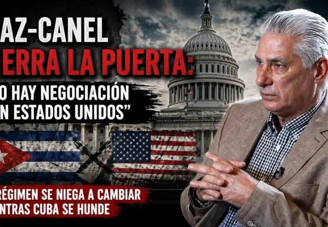 Díaz-Canel se cierra en banda: “No hay negociación con Estados Unidos”
