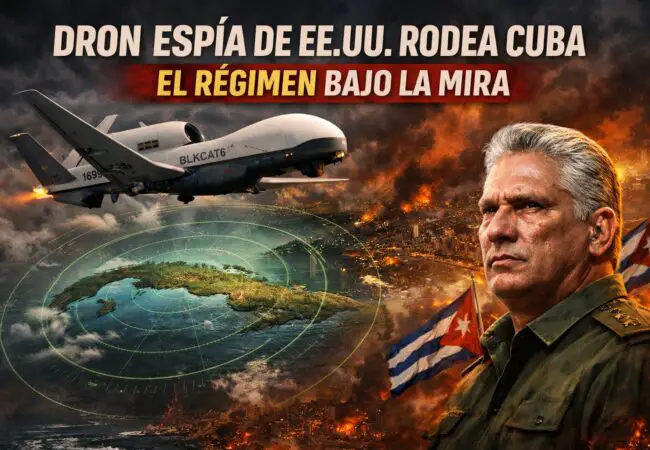 Dron espía de EE.UU. rodea Cuba y deja al régimen mirando pa’l cielo