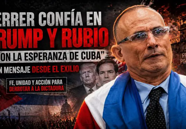 Ferrer apuesta fuerte: Trump y Rubio como ‘la esperanza’ para Cuba