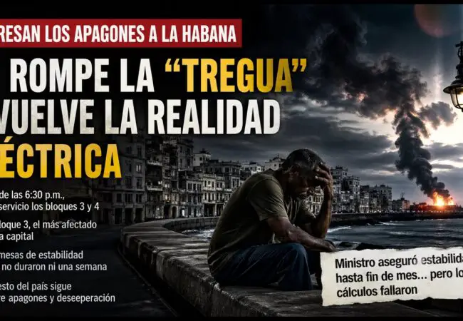 Regresan los apagones a La Habana: se rompe la “tregua” y vuelve la realidad eléctrica