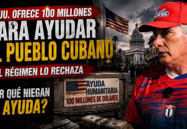 ¡Ultima Hora! Estados Unidos hace oficial su oferta de ayuda humanitaria de 100 millones de dólares para el pueblo cubano