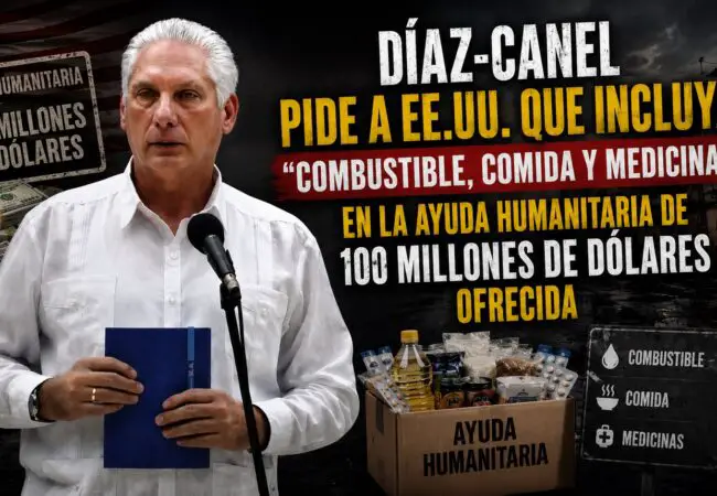 Díaz-Canel pide a EE.UU. que incluya «combustible, comida y medicinas» en la ayuda humanitaria de 100 millones de dólares ofrecida