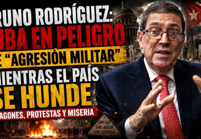 Bruno Rodríguez muestra el miedo del régimen pidiendo ayuda internacional en caso de una agresión militar de Estados Unidos