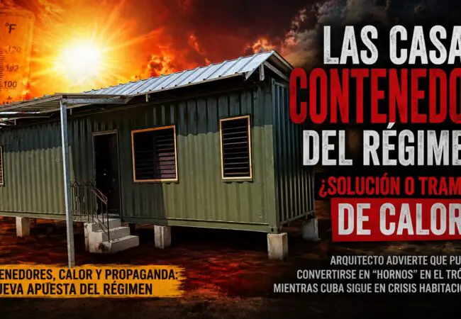 “Casas horno”: arquitecto cubano destapa el gran problema de las viviendas en contenedores que está entregando el régimen