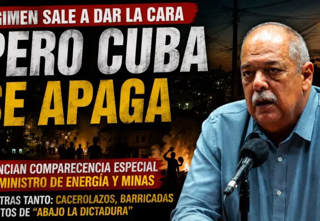 ¡Ultima Hora! Régimen anuncia «comparecencia especial» del Ministro de Energía esta tarde para hablar de la crisis energética en Cuba
