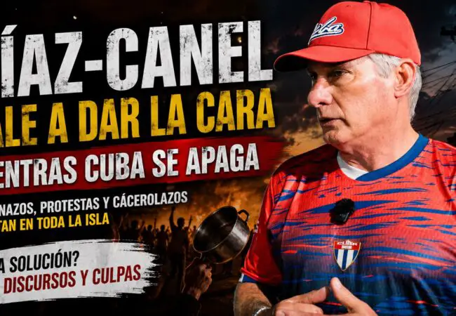 Díaz-Canel justifica desde redes sociales la ola de apagones infernales tras protestas masivas y cacerolazos en varias zonas de Cuba