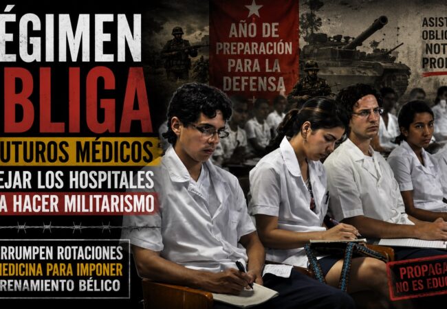 Régimen cubano saca a estudiantes de Medicina de los hospitales para obligarlos a participar en entrenamientos militares