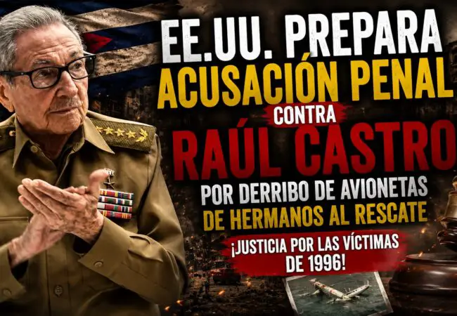 Justicia contra el castrismo: EE.UU. prepara histórica acusación criminal contra Raúl Castro por el derribo de avionetas de Hermanos al Rescate